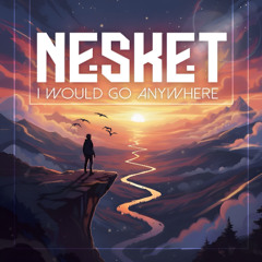 DJ NESKET - I WOULD GO ANYWHERE (PROMO)
