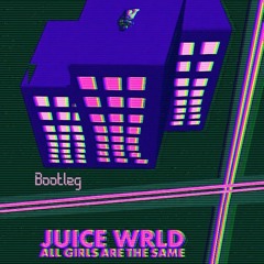 Juice Wrld - All Girls Are The Same (Bootleg)