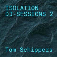 Isolation DJ sessions 2 - Tom Schippers