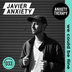 Anxicast Special w/Javier Anxiety  🎛️ Label Only🎵