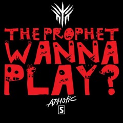 The Prophet - Wanna Play [Aphotic Edit] <FREE DOWNLOAD>