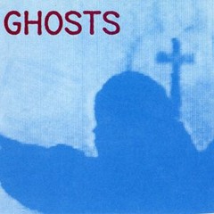 Ghosts - Things That Will Never Be...