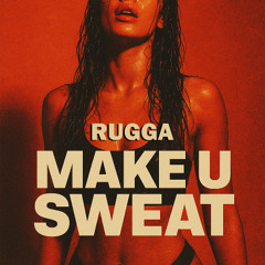 RUGGA - Make U Sweat (FREE DOWNLOAD) JJD MSTR