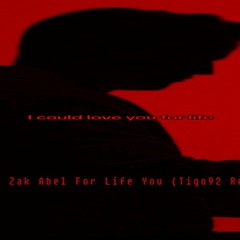 Kygo, Zak Abel For Life You (Tigo92 Remix versjon 15