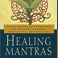 Stream⚡️DOWNLOAD❤️ Healing Mantras: Using Sound Affirmations for Personal Power, Creativity, and Hea
