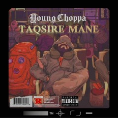 Young Choppa Taqsire Mane ( prodby cadence )