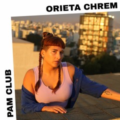 PAM Club : Orieta Chrem