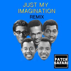 The Temptations - Just My Imagination (PATCH SAFARI Remix)