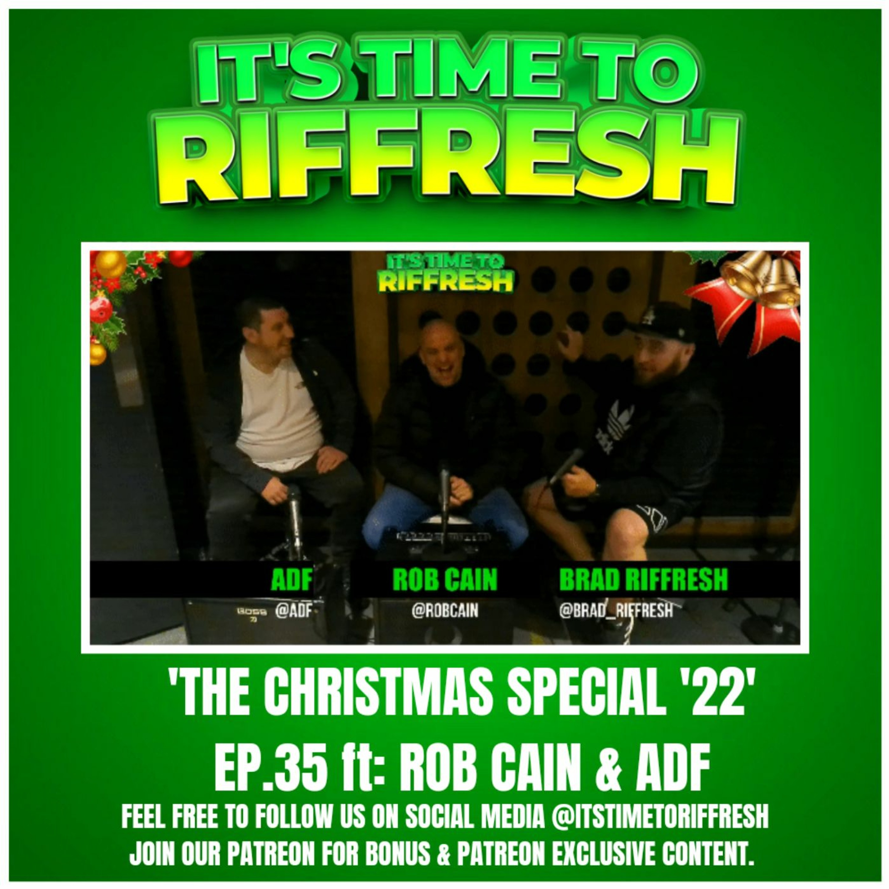 The Christmas Special 22 Ft ROB CAIN ADF IT'S TIME TO RIFFRESH PODCAST #35 episode artwork