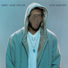 Mario - Music For Love (Floyd Vader Edit)