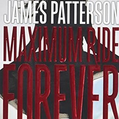 VIEW [PDF EBOOK EPUB KINDLE] Maximum Ride Forever (Maximum Ride, 9) by  James Patterson 📥