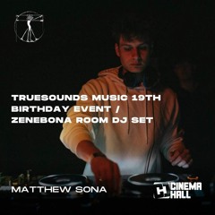 [2023-04-21] Matthew Sona Live @ Truesounds 19th Birthday Party, Cinema Hall/Zenebona Room, Budapest