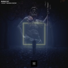 Burak Cilt-I Dont Wanna Know (Original Mix)