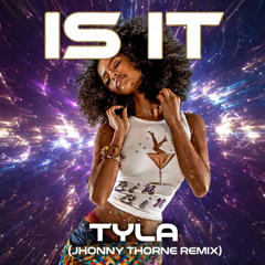 Is It - Tyla (JhonnyThorne REMIX)