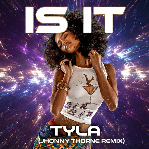 Is It - Tyla (JhonnyThorne REMIX)