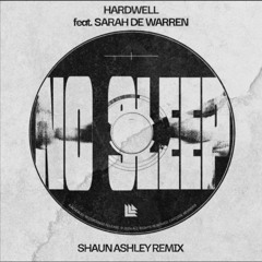 Hardwell & Sarah de Warren - No Sleep (Shaun Ashley Remix)