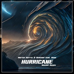 Martin Garrix & Sentinel - Hurricane Feat. Bonn (Nashii! Remix)