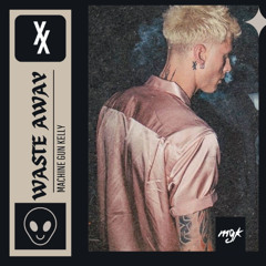 mgk Waste Away (unreleased)