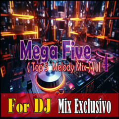 Mega Five ( Top 5  Melody Mix )   Vol 4 - Pack For Dj