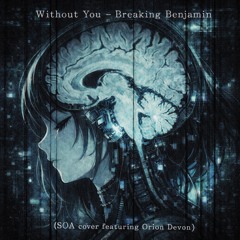 Without You - Breaking Benjamin (SOA Cover Ft. Orion Devon)