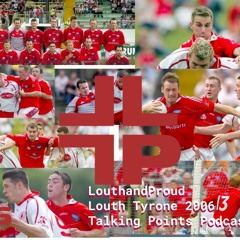 Ep 91: Louth Tyrone 2006 Talking Points