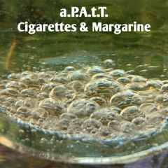 Cigarettes And Margarine