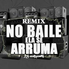 NO BAILE ELA SE ARRUMA - BEAT AUTOMOTIVO - Triz e MC Menor da VG (REMIX DJ IGORIGINAL)