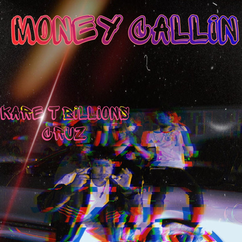 MONEY CALLIN KARE TBILLIONS CRUZ