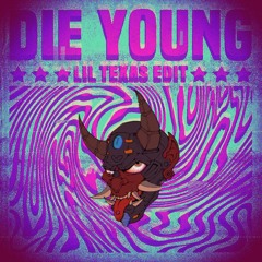 DIE YOUNG (LIL TEXAS EDIT) - (👺Hannya Popper👺EDIT)