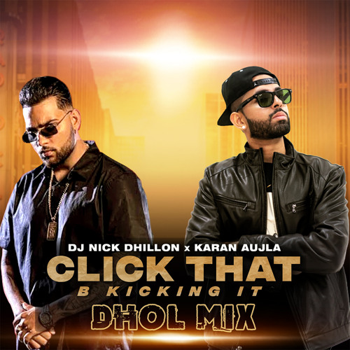 Click That (Dhol Mix) -  DJ Nick Dhillon x Karan Aujla