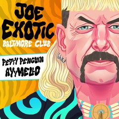 Petty Penguin x DJ AyyMello - Joe Exotic (Baltimore Club)