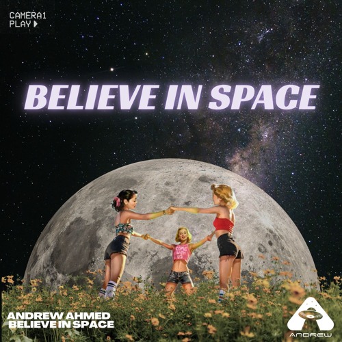 Andrew Ahmed - Believe in Space (Original Mix)