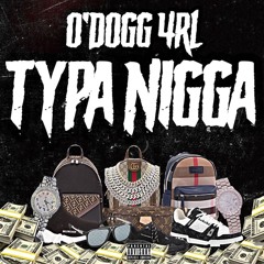 O'DoGG 4rL-Typa Nigga