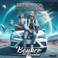 Dj Ter - To The Moon BPRD001 *BOUNCE PARADISE*