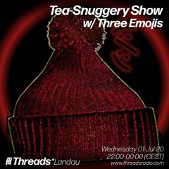 Tea-Snuggery Show #18 (Threads LANDAU) - 01-Jul-20_w Three Emojis