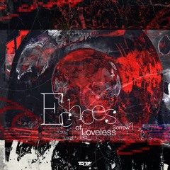 Echoes Of Loveless Sorrow