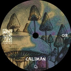 KOLLEKTIV SERIES 018 | Caliman (Only Unreleased Own Works)