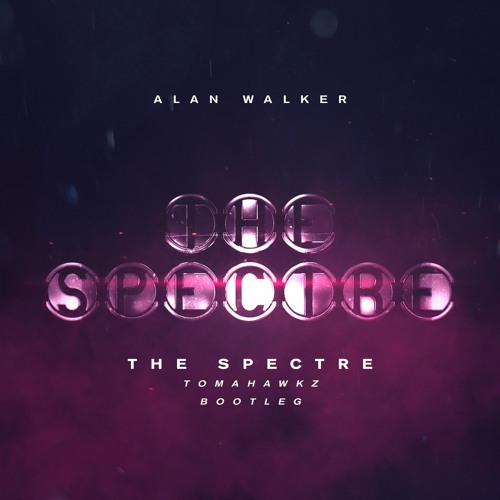 Stream Alan Walker - The Spectre (Tomahawkz Bootleg) by Tomahawkz | Listen online for free on SoundCloud