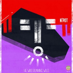 DHSA PREMIERE : N'Pot - He Was Running Wild (Max Cohle Remix) [DS119]