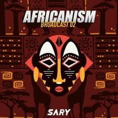 AFRICANISM BY SARY ( BROADCAST 2 )