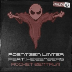 Roentgen Limiter Feat. Heizenberg - Rocket Zentrum | 60 Best Hard Techno Beatport