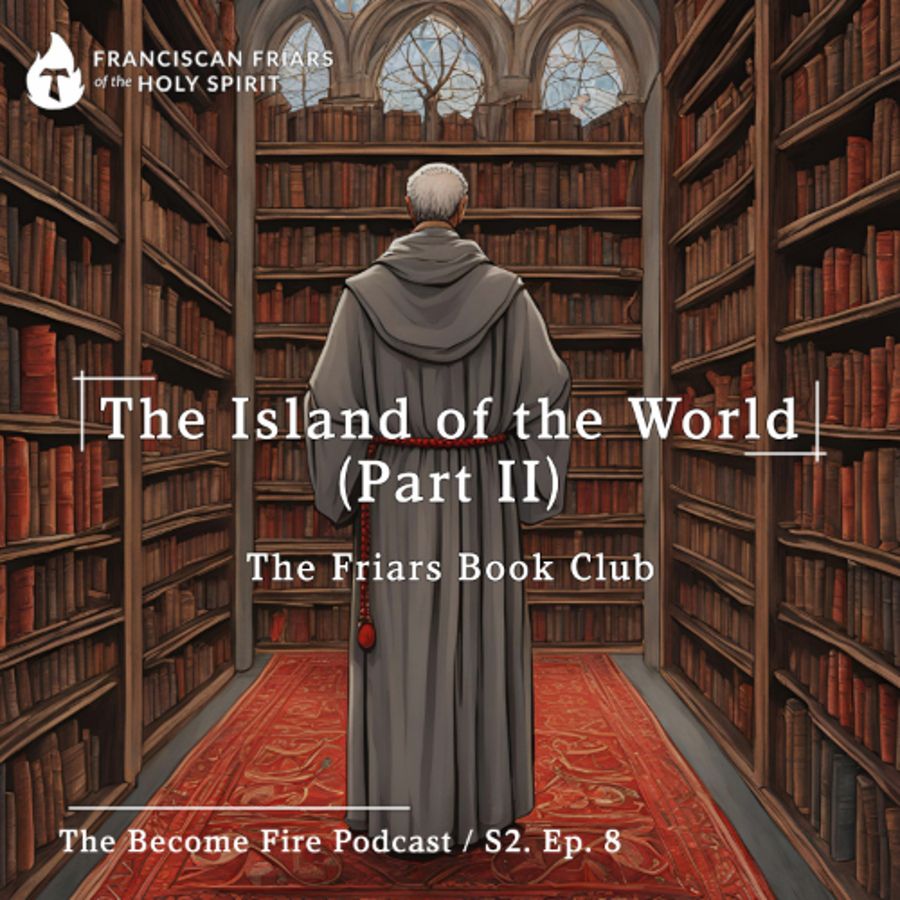 The Island of the World (Part II) - Become Fire Podcast S2. Ep #8 episode artwork