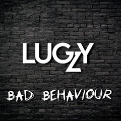MC LUGZY - Bad Behaviour