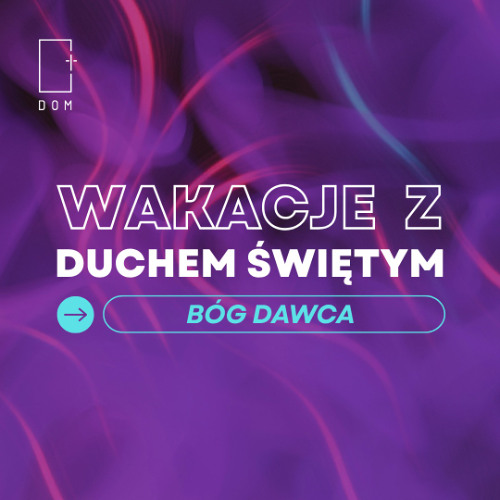 Wakacje z Duchem Świętym – Cz.3 - Bóg Dawca - Ps. Szymon Kruba