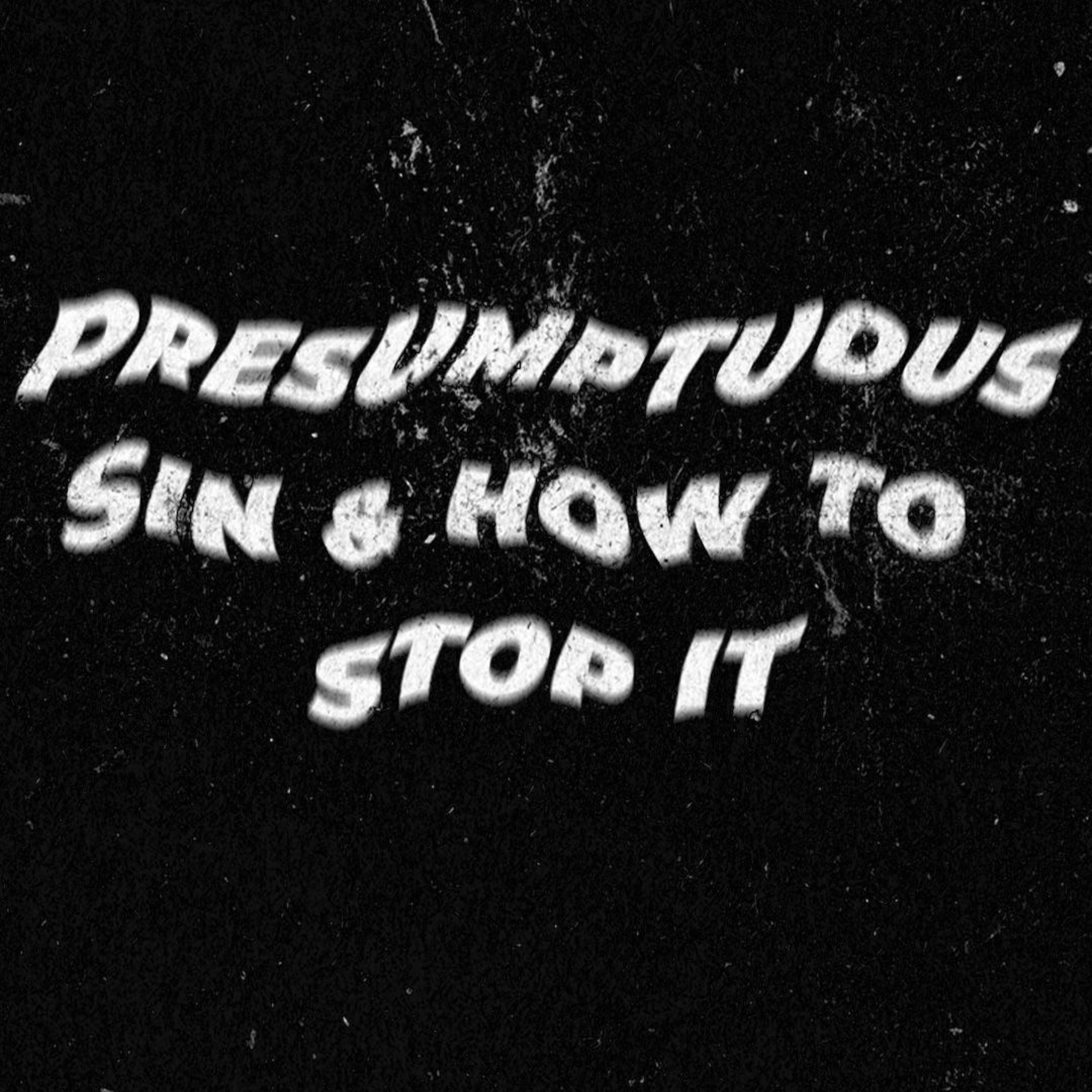 Presumptuous Sin and How to Stop It | 1% Series | David Bendett episode artwork