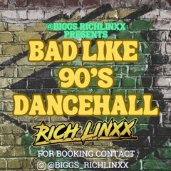 @BIGGS_RICHLINXX PRESENTS "Bad Like 90's Dancehall" [POWERED BY QUEENS AUTO DETAILING]