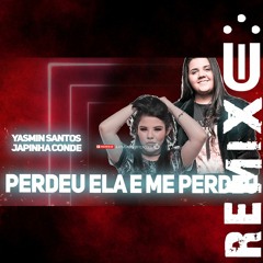 Yasmin Santos Feat. Japinha Conde - Perdeu Ela E Me Perdeu (FUNK REMIX) [ Dj Uili ]