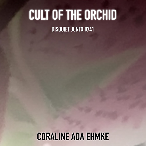 Cult of the Orchid (disquiet0741) by Coraline Ada Ehmke