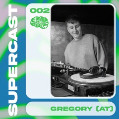 supercast 002 // gregory(at)