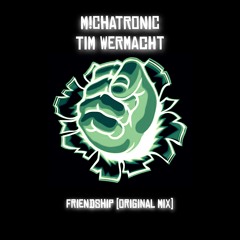 M!chaTronic & Tim Wermacht - Friendship (Original Mix) FREE DL